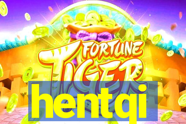 hentqi