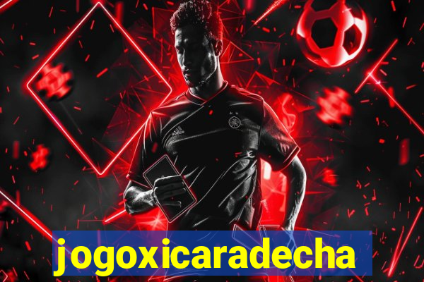 jogoxicaradecha