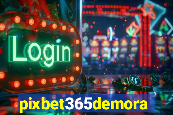 pixbet365demora