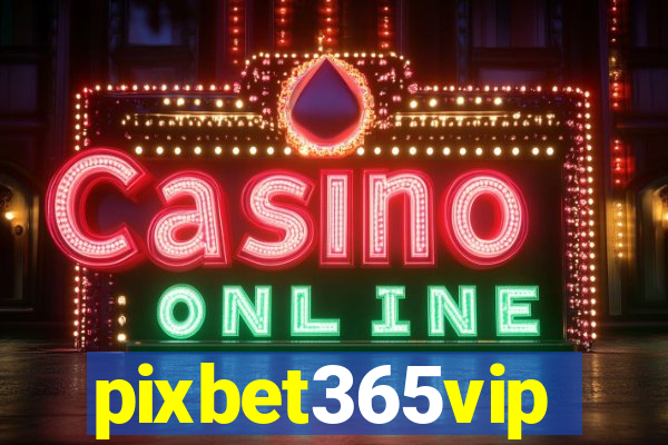 pixbet365vip