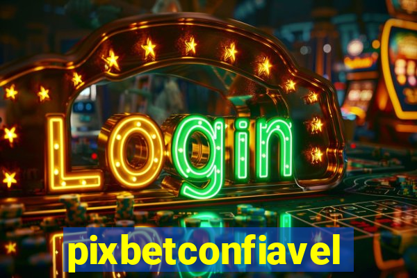 pixbetconfiavel