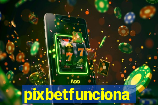 pixbetfunciona