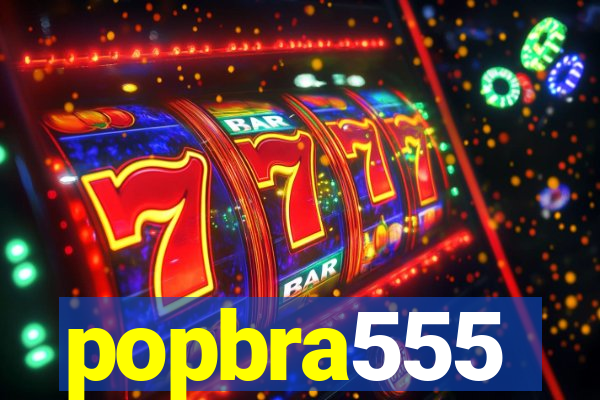 popbra555