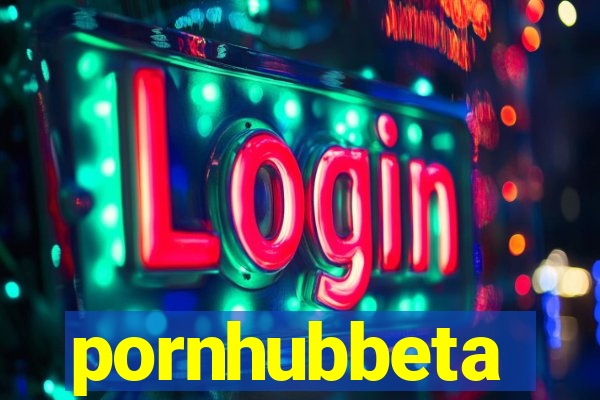 pornhubbeta