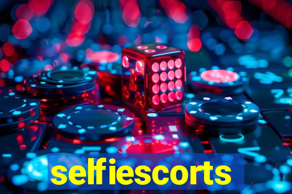 selfiescorts