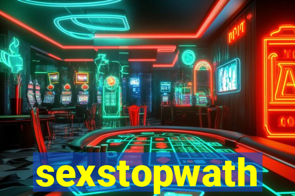 sexstopwath