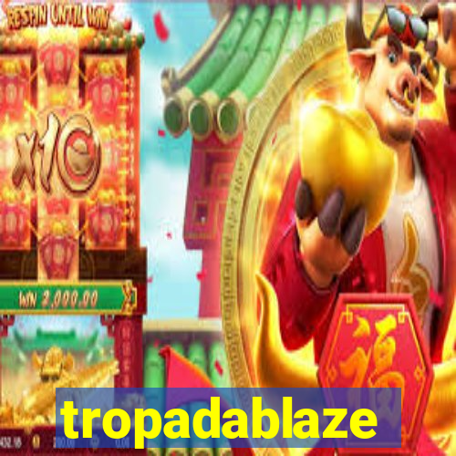 tropadablaze