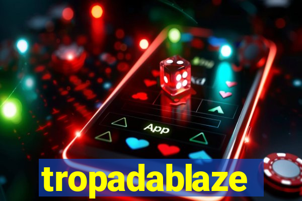 tropadablaze