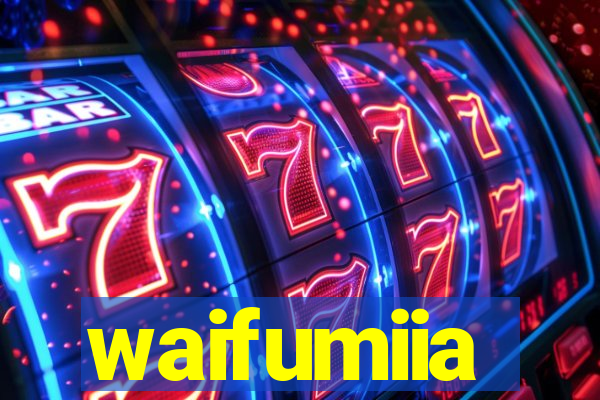 waifumiia