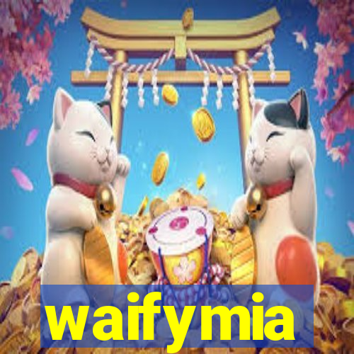 waifymia