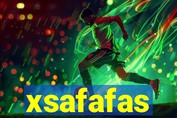 xsafafas