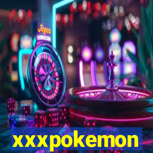 xxxpokemon